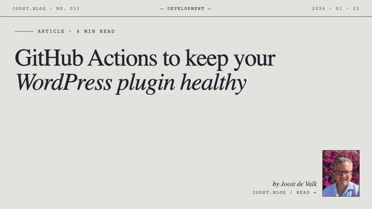 GitHub Actions to keep your WordPress plugin healthy · Joost.blog