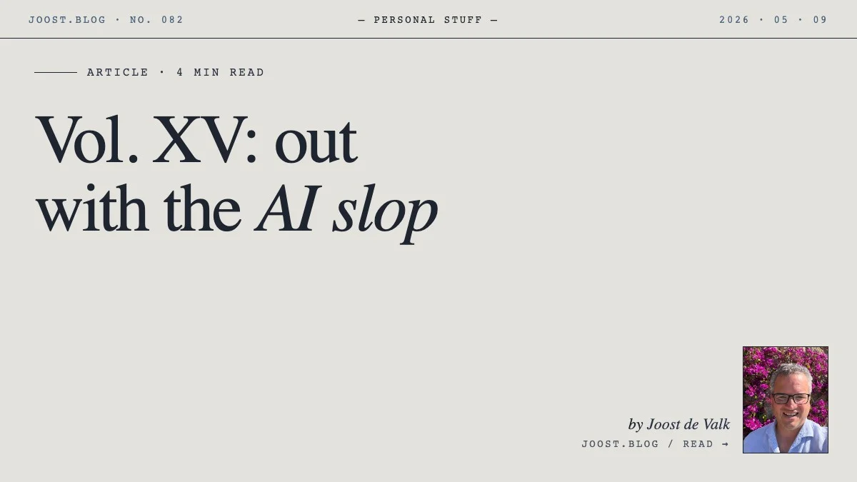 Vol. XV: out with the AI slop · Joost.blog