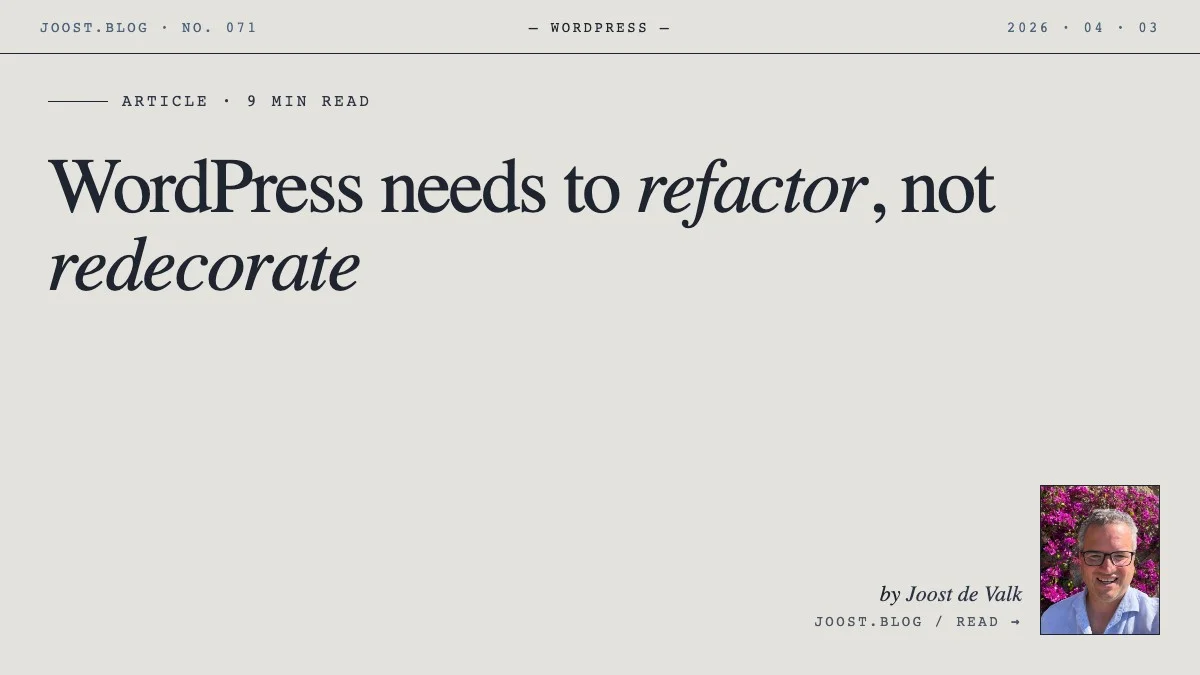 WordPress needs to refactor, not redecorate · Joost.blog